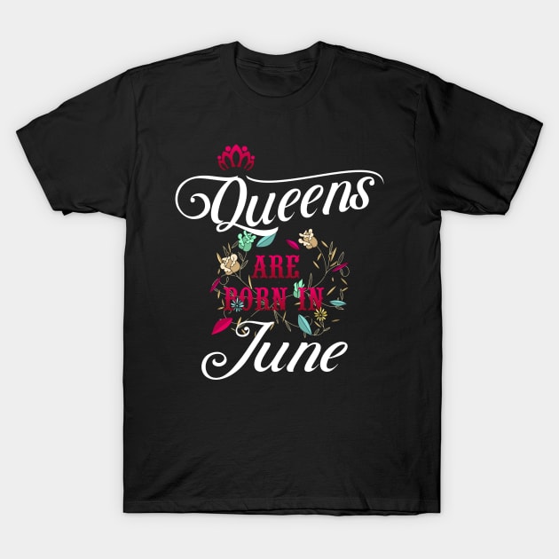 Queens Are Born In June T-Shirt by Diannas